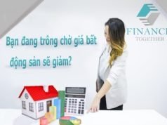 Bạn đang trông chờ giá bất động sản sẽ giảm? Đừng mong đợi vô ích!